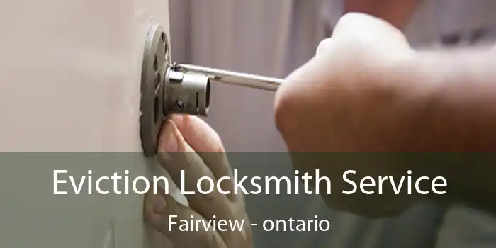 Eviction Locksmith Service Fairview - ontario