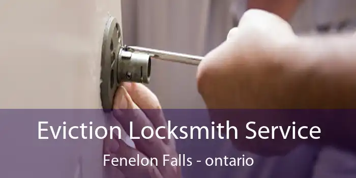 Eviction Locksmith Service Fenelon Falls - ontario