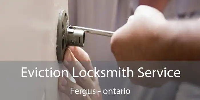 Eviction Locksmith Service Fergus - ontario