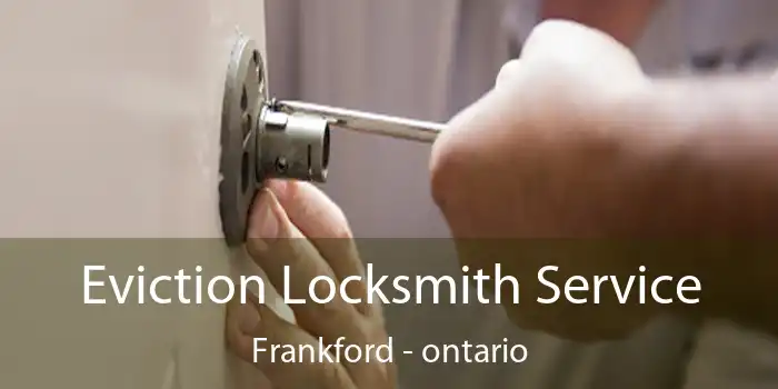 Eviction Locksmith Service Frankford - ontario