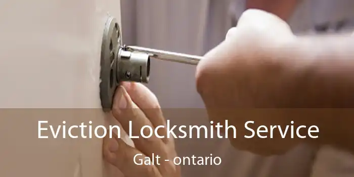 Eviction Locksmith Service Galt - ontario