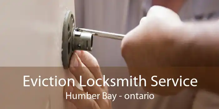 Eviction Locksmith Service Humber Bay - ontario