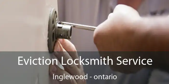 Eviction Locksmith Service Inglewood - ontario