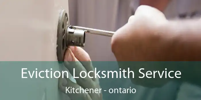 Eviction Locksmith Service Kitchener - ontario