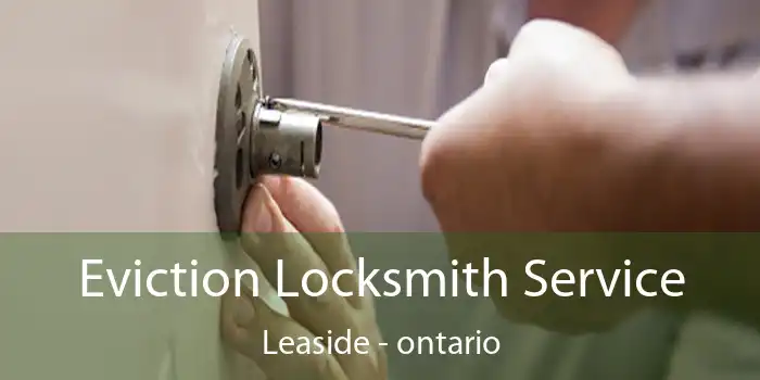 Eviction Locksmith Service Leaside - ontario