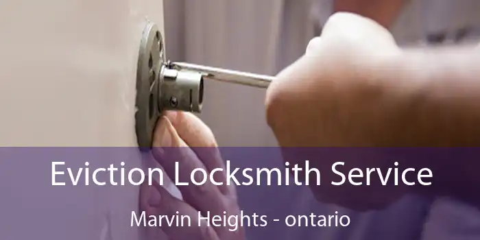 Eviction Locksmith Service Marvin Heights - ontario