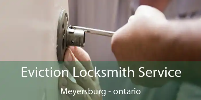 Eviction Locksmith Service Meyersburg - ontario