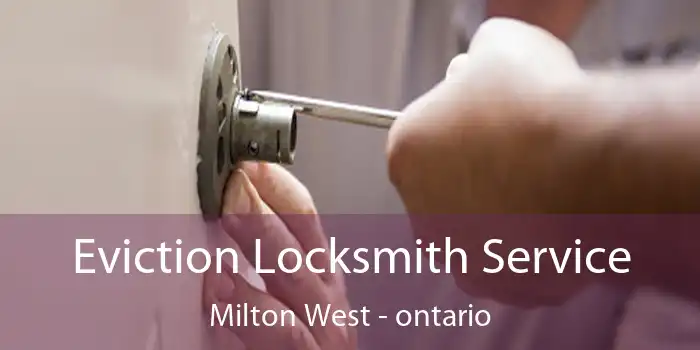 Eviction Locksmith Service Milton West - ontario