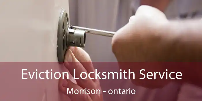 Eviction Locksmith Service Morrison - ontario