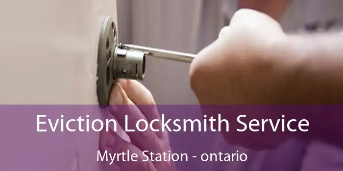 Eviction Locksmith Service Myrtle Station - ontario
