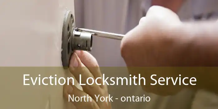 Eviction Locksmith Service North York - ontario