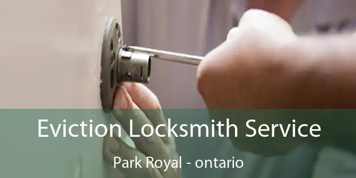 Eviction Locksmith Service Park Royal - ontario