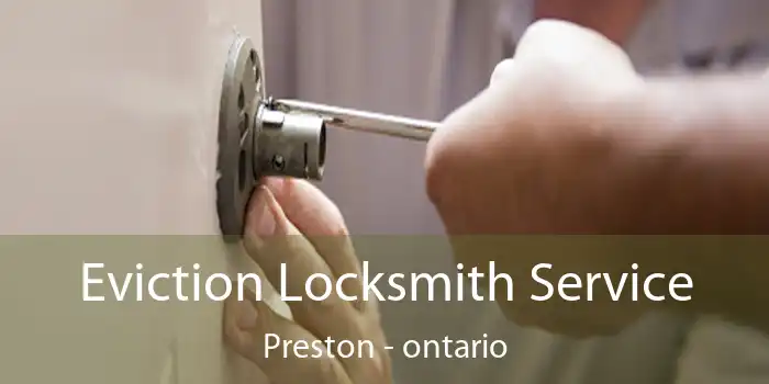 Eviction Locksmith Service Preston - ontario