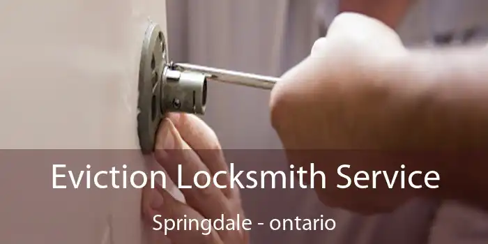 Eviction Locksmith Service Springdale - ontario