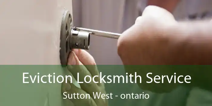 Eviction Locksmith Service Sutton West - ontario