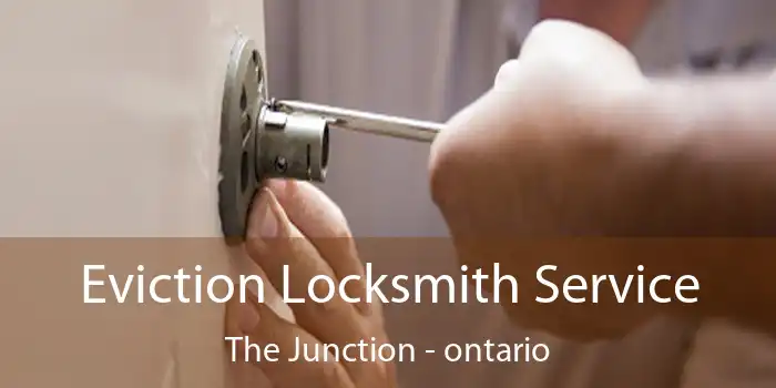 Eviction Locksmith Service The Junction - ontario