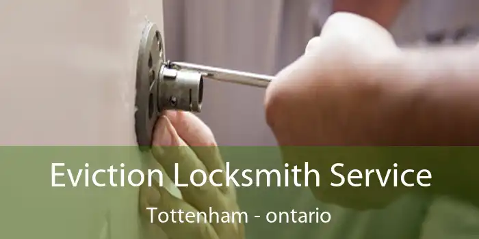 Eviction Locksmith Service Tottenham - ontario