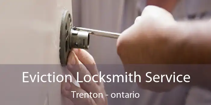 Eviction Locksmith Service Trenton - ontario