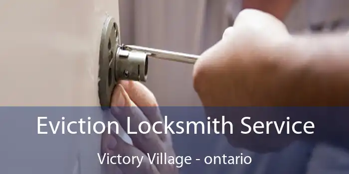 Eviction Locksmith Service Victory Village - ontario