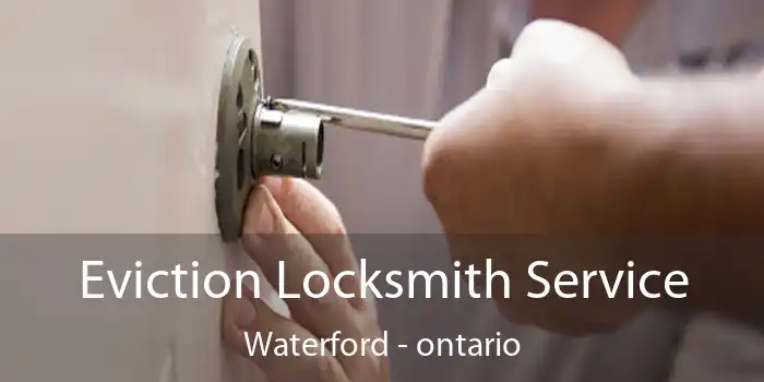 Eviction Locksmith Service Waterford - ontario