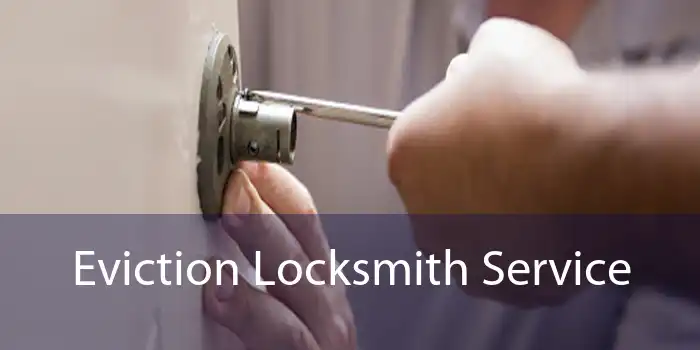 Eviction Locksmith Service 
