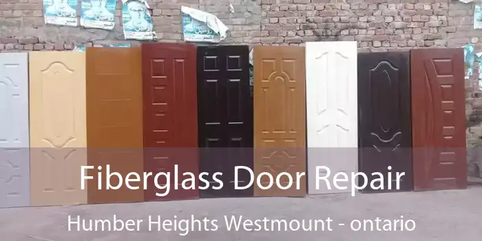 Fiberglass Door Repair Humber Heights Westmount - ontario