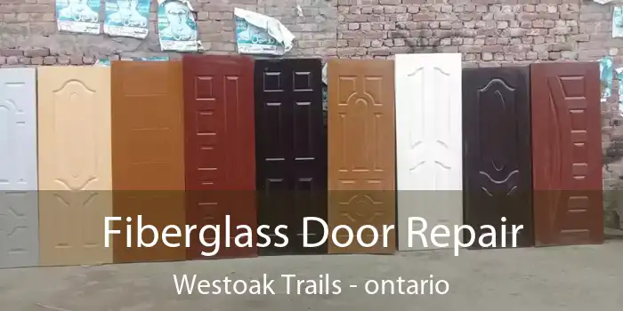 Fiberglass Door Repair Westoak Trails - ontario