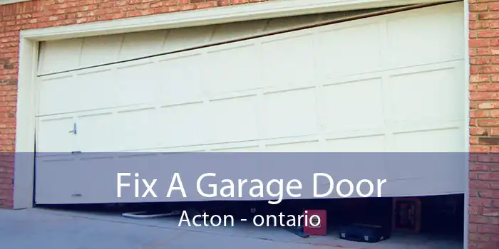 Fix A Garage Door Acton - ontario