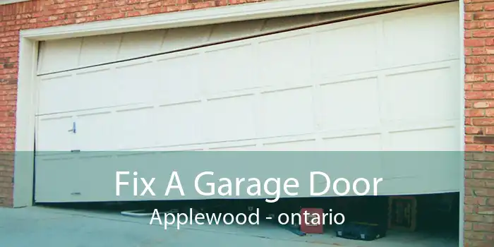 Fix A Garage Door Applewood - ontario