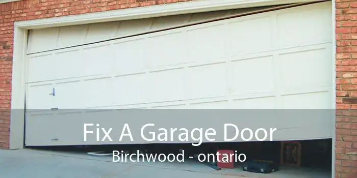 Fix A Garage Door Birchwood - ontario