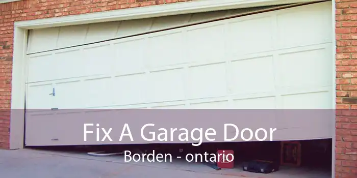 Fix A Garage Door Borden - ontario