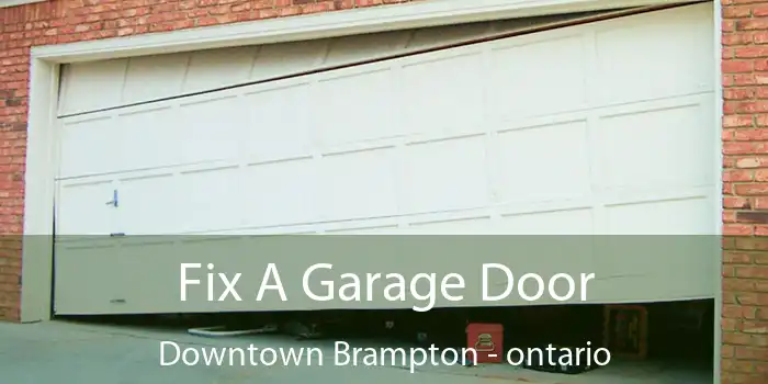 Fix A Garage Door Downtown Brampton - ontario