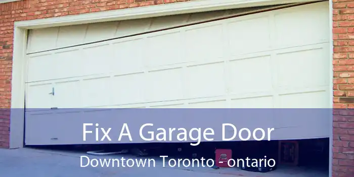 Fix A Garage Door Downtown Toronto - ontario