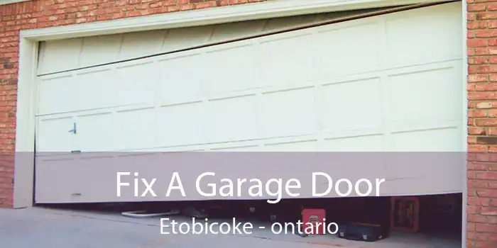 Fix A Garage Door Etobicoke - ontario