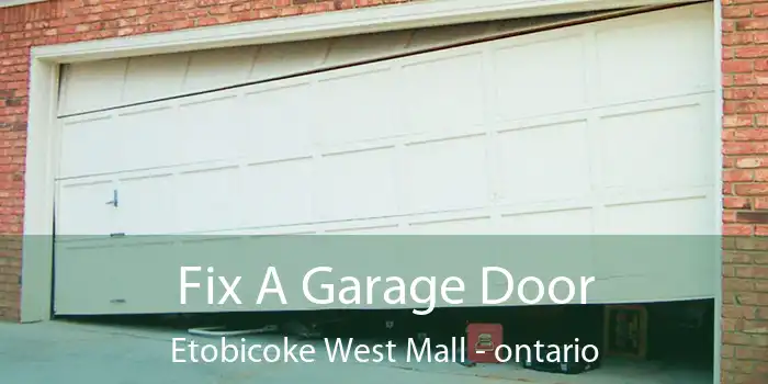 Fix A Garage Door Etobicoke West Mall - ontario