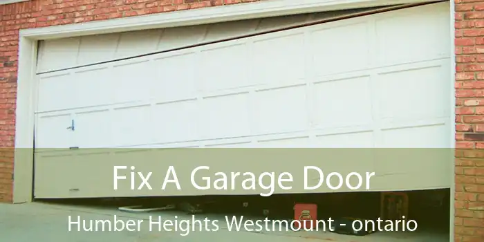 Fix A Garage Door Humber Heights Westmount - ontario