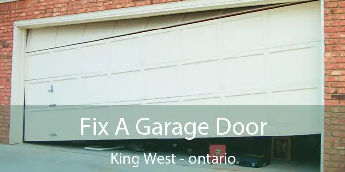 Fix A Garage Door King West - ontario