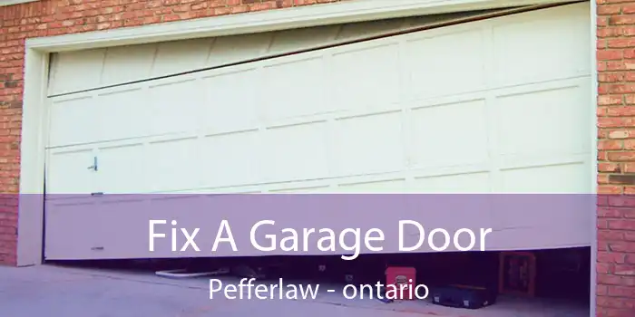 Fix A Garage Door Pefferlaw - ontario