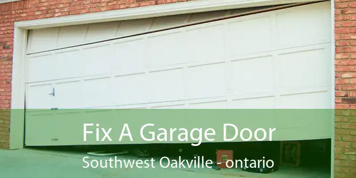 Fix A Garage Door Southwest Oakville - ontario