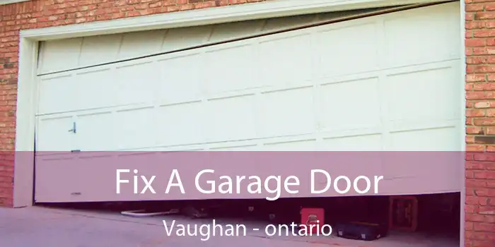 Fix A Garage Door Vaughan - ontario