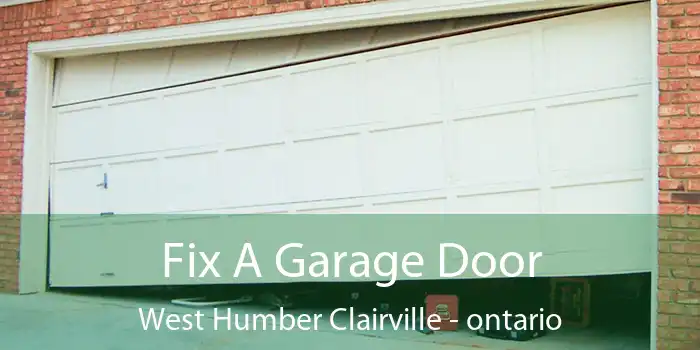 Fix A Garage Door West Humber Clairville - ontario