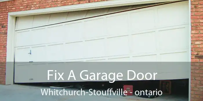 Fix A Garage Door Whitchurch-Stouffville - ontario