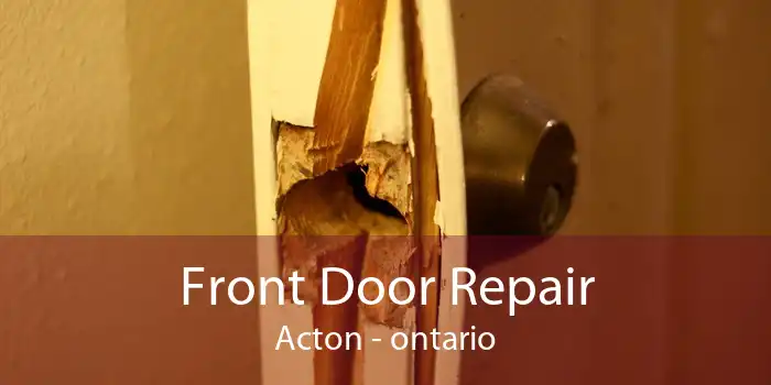 Front Door Repair Acton - ontario