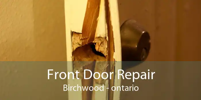 Front Door Repair Birchwood - ontario