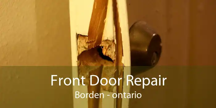 Front Door Repair Borden - ontario