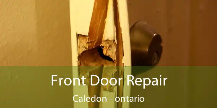 Front Door Repair Caledon - ontario