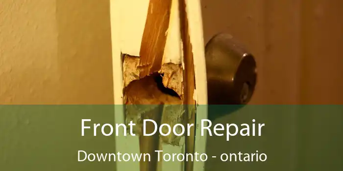 Front Door Repair Downtown Toronto - ontario
