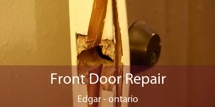 Front Door Repair Edgar - ontario