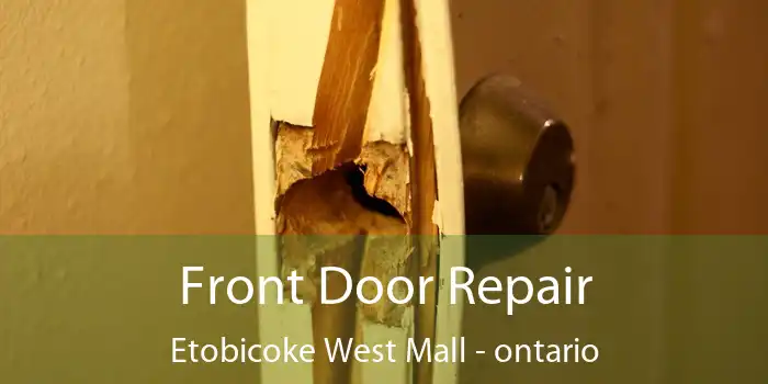 Front Door Repair Etobicoke West Mall - ontario