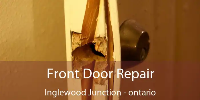 Front Door Repair Inglewood Junction - ontario